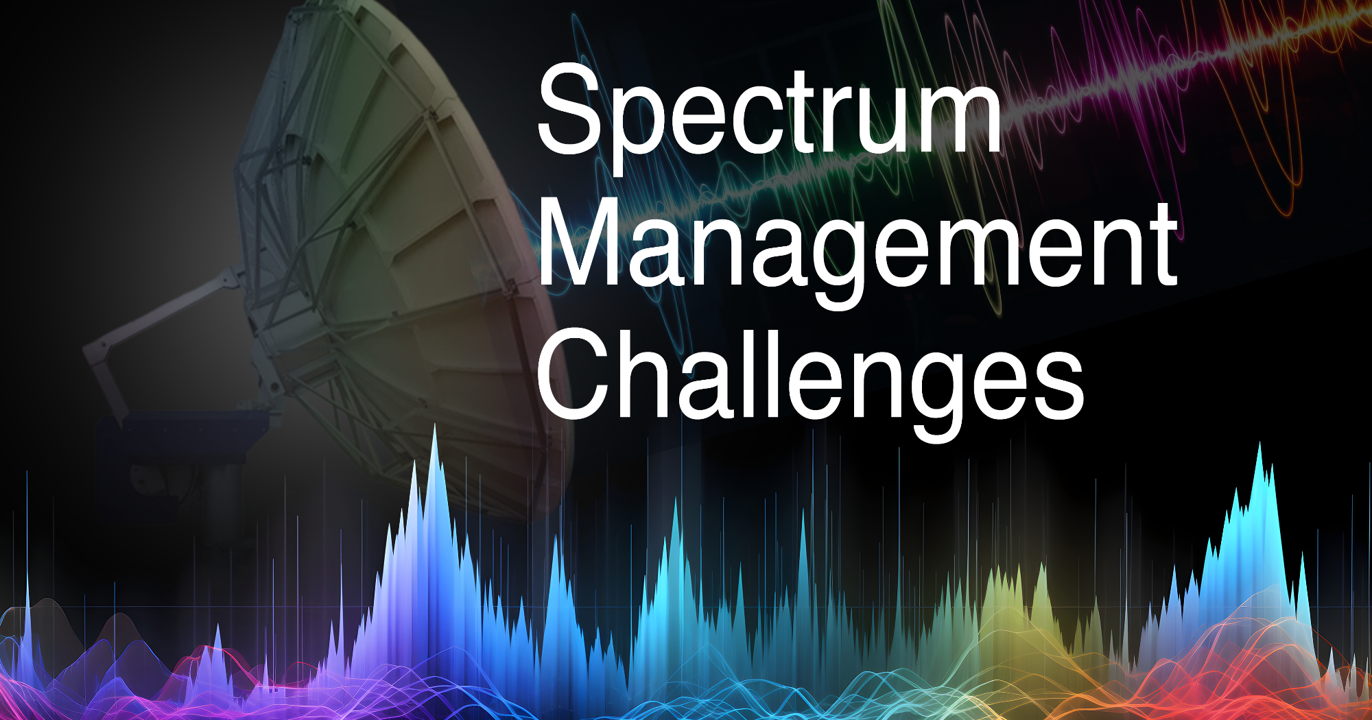 Spectrum Management Challenges