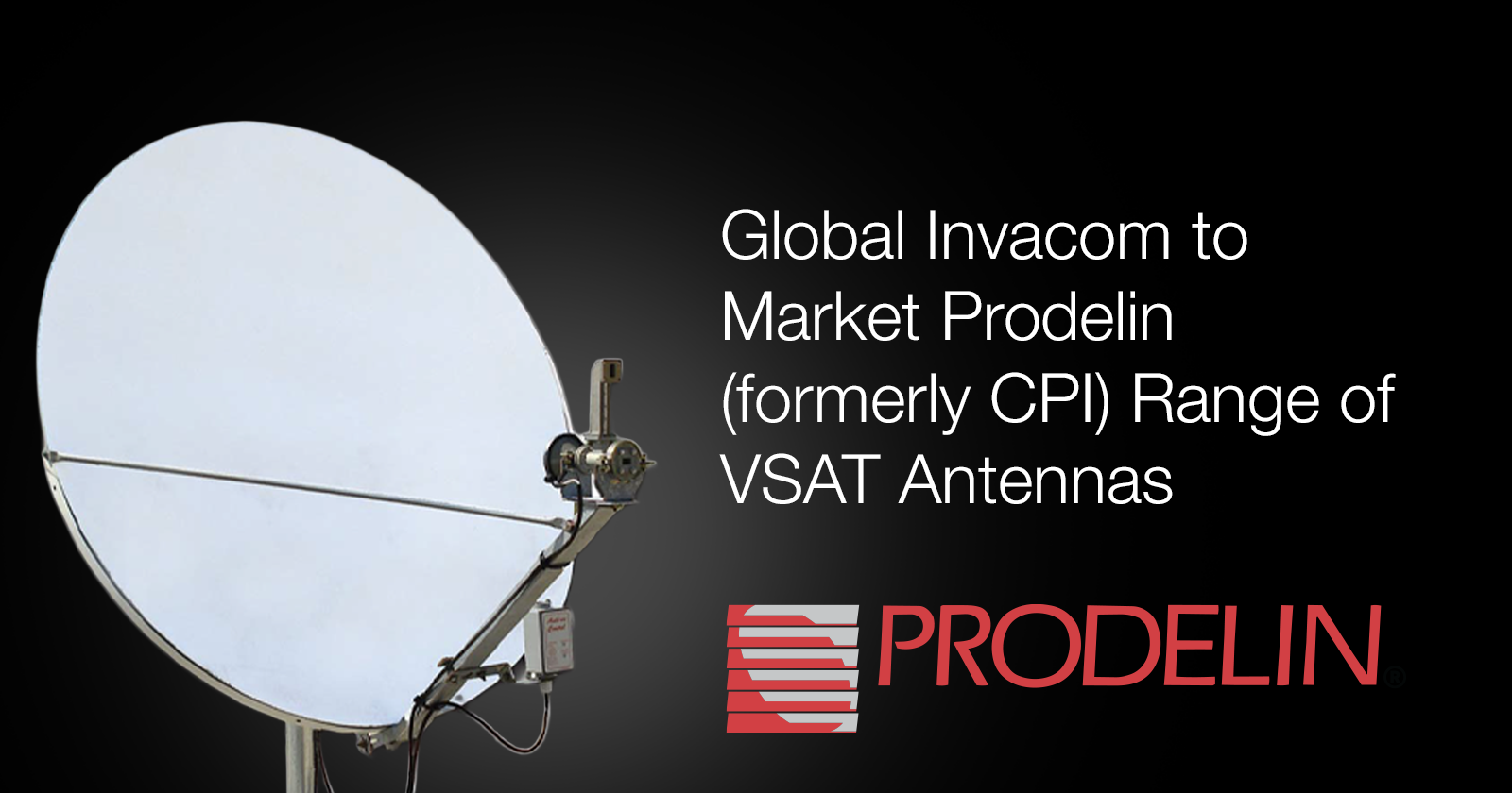 Global Invacom to Market Prodelin (formerly CPI) Range of VSAT Antennas